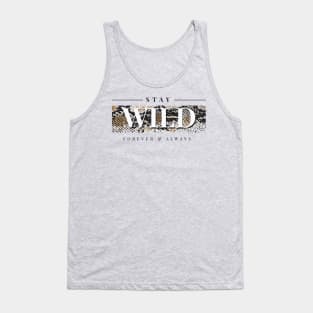 Stay wild forever and always Tank Top